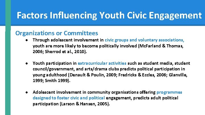 Factors Influencing Youth Civic Engagement Organizations or Committees ● Through adolescent involvement in civic