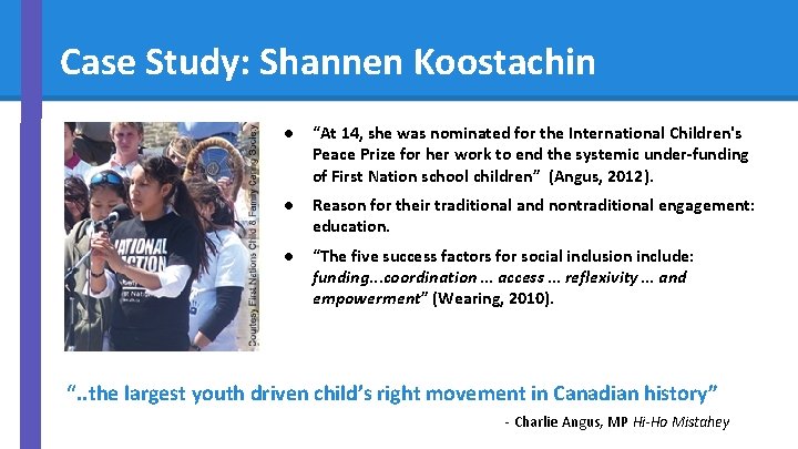 Case Study: Shannen Koostachin ● “At 14, she was nominated for the International Children's