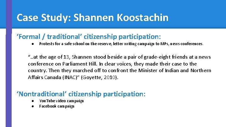 Case Study: Shannen Koostachin ‘Formal / traditional’ citizenship participation: ● Protests for a safe