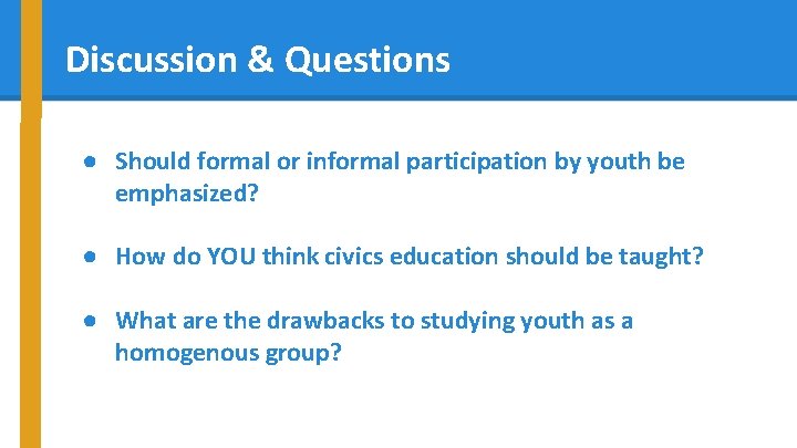Discussion & Questions ● Should formal or informal participation by youth be emphasized? ●