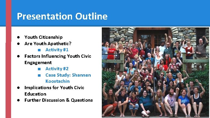 Presentation Outline ● Youth Citizenship ● Are Youth Apathetic? ■ Activity #1 ● Factors