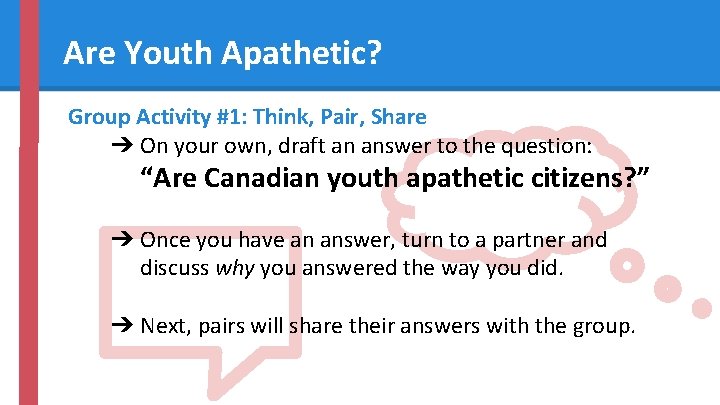 Are Youth Apathetic? Group Activity #1: Think, Pair, Share ➔ On your own, draft