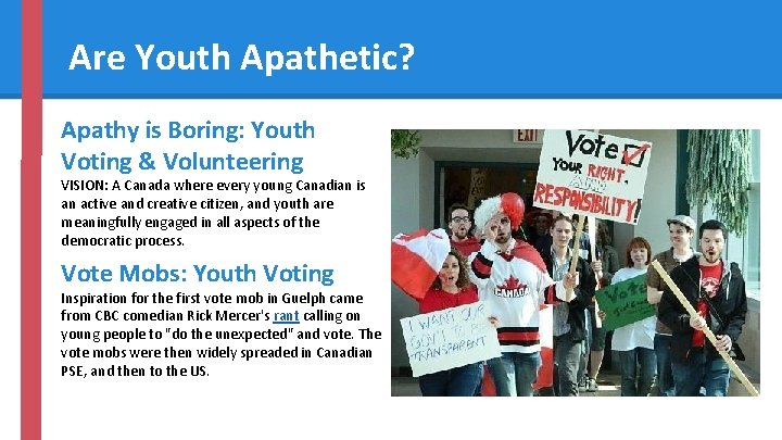 Are Youth Apathetic? Apathy is Boring: Youth Voting & Volunteering VISION: A Canada where