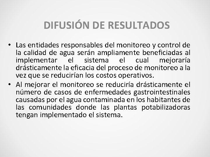 DIFUSIÓN DE RESULTADOS • Las entidades responsables del monitoreo y control de la calidad