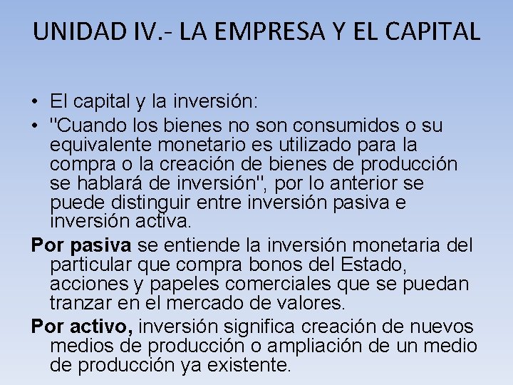 UNIDAD IV. - LA EMPRESA Y EL CAPITAL • El capital y la inversión: