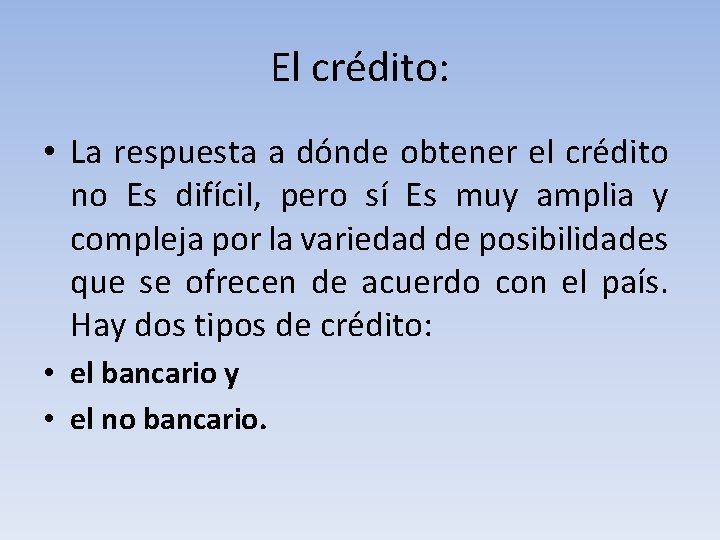 El crédito: • La respuesta a dónde obtener el crédito no Es difícil, pero