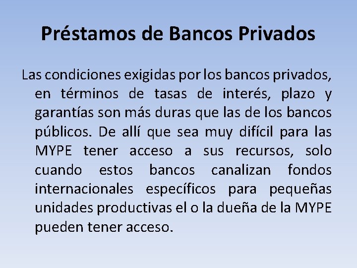 Préstamos de Bancos Privados Las condiciones exigidas por los bancos privados, en términos de