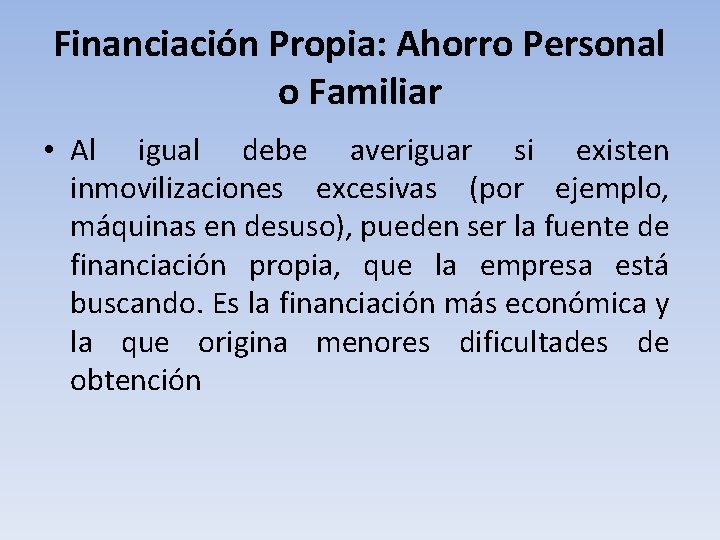 Financiación Propia: Ahorro Personal o Familiar • Al igual debe averiguar si existen inmovilizaciones