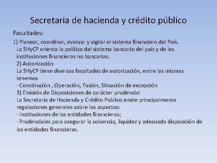 Secretaria de hacienda y crédito público Facultades: 1) Planear, coordinar, evaluar y vigilar el