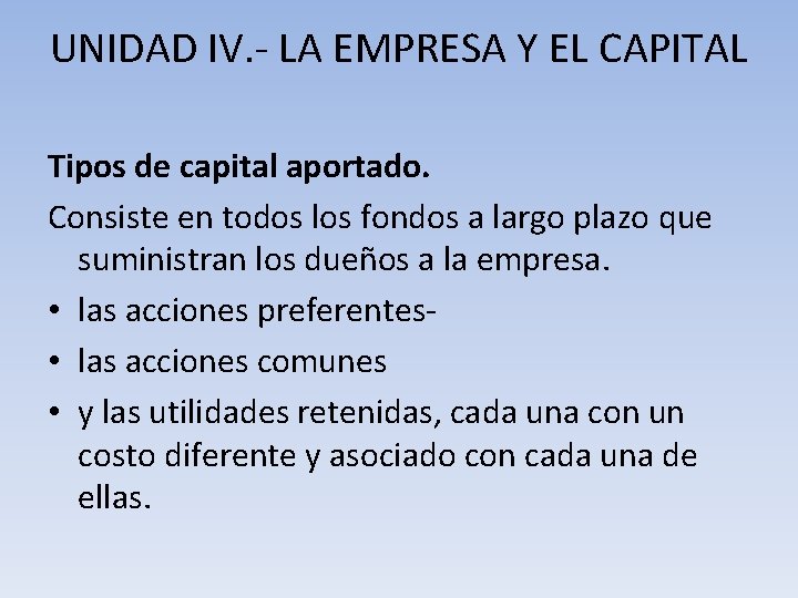 UNIDAD IV. - LA EMPRESA Y EL CAPITAL Tipos de capital aportado. Consiste en