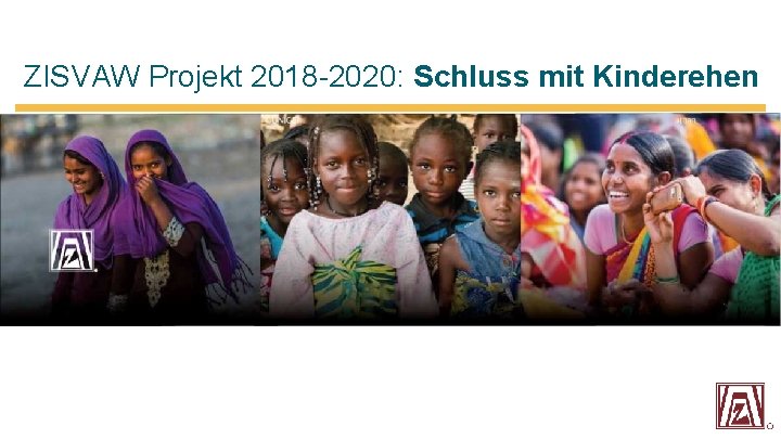ZISVAW Projekt 2018 -2020: Schluss mit Kinderehen 