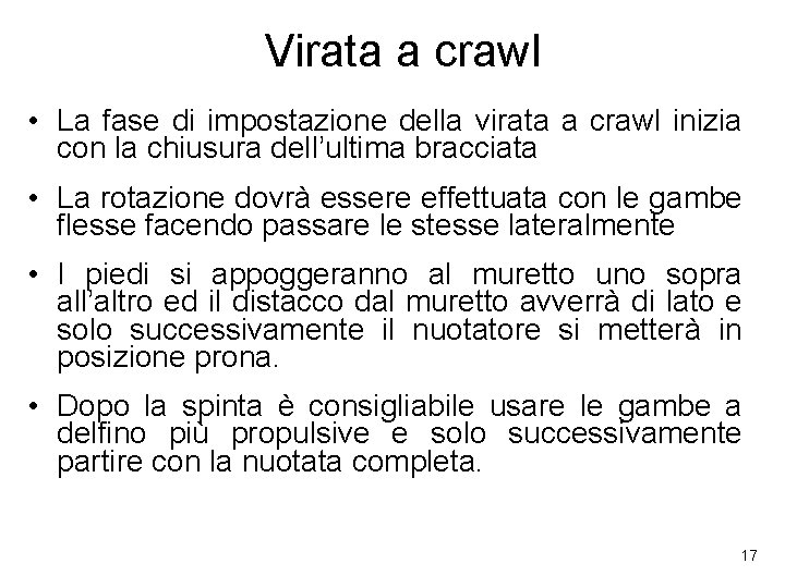 Virata a crawl • La fase di impostazione della virata a crawl inizia con