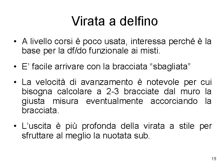 Virata a delfino • A livello corsi è poco usata, interessa perché è la