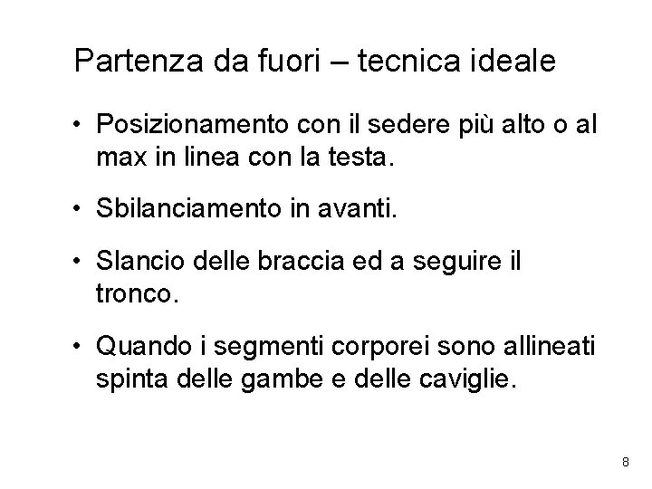 Partenza da fuori – tecnica ideale • Posizionamento con il sedere più alto o