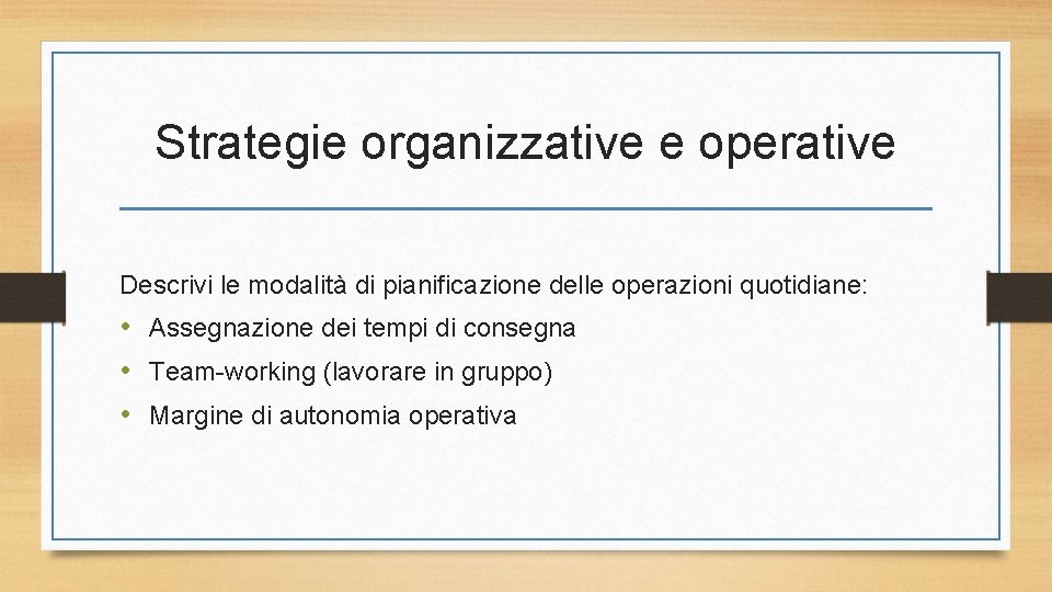 Strategie organizzative e operative Descrivi le modalità di pianificazione delle operazioni quotidiane: • Assegnazione