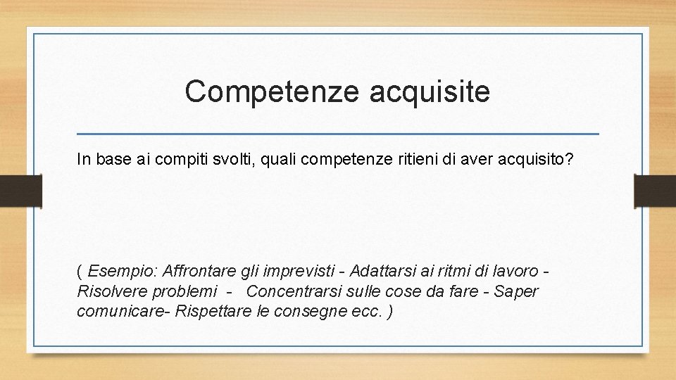 Competenze acquisite In base ai compiti svolti, quali competenze ritieni di aver acquisito? (