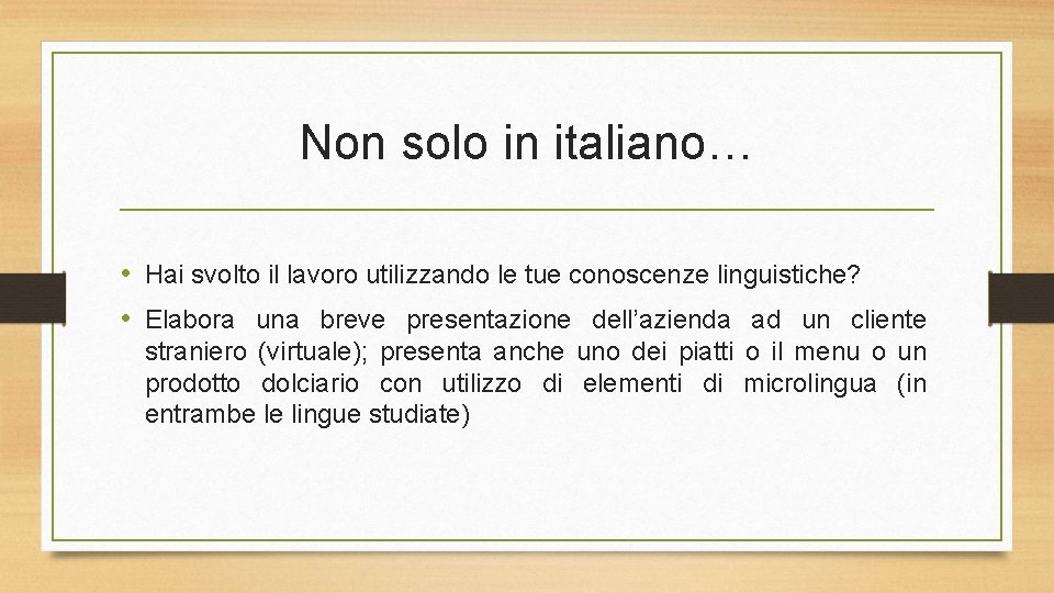 Non solo in italiano… • Hai svolto il lavoro utilizzando le tue conoscenze linguistiche?