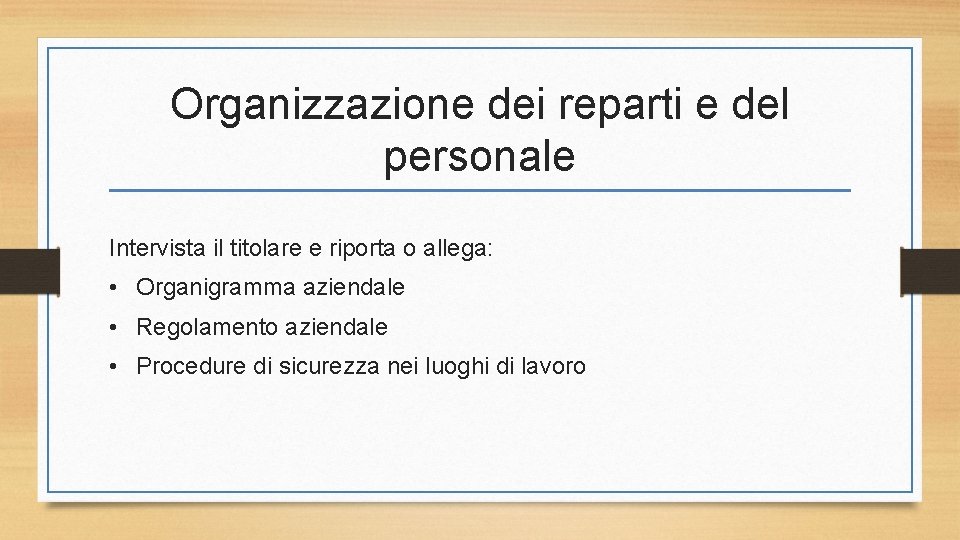 Organizzazione dei reparti e del personale Intervista il titolare e riporta o allega: •