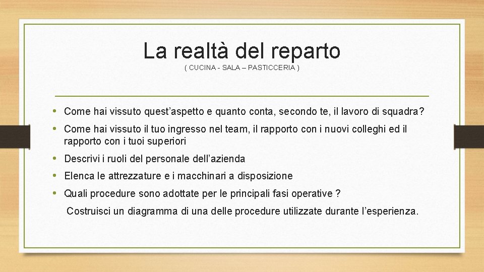 La realtà del reparto ( CUCINA - SALA – PASTICCERIA ) • Come hai