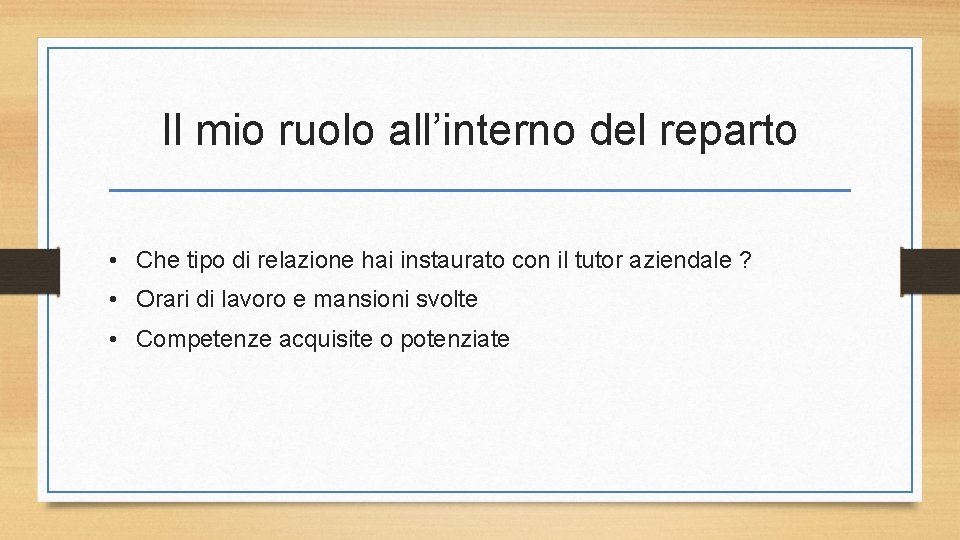 Il mio ruolo all’interno del reparto • Che tipo di relazione hai instaurato con