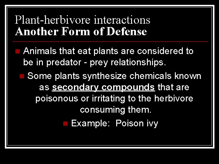 Plant-herbivore interactions Another Form of Defense Animals that eat plants are considered to be Plant-herbivore interactions Another Form of Defense Animals that eat plants are considered to be