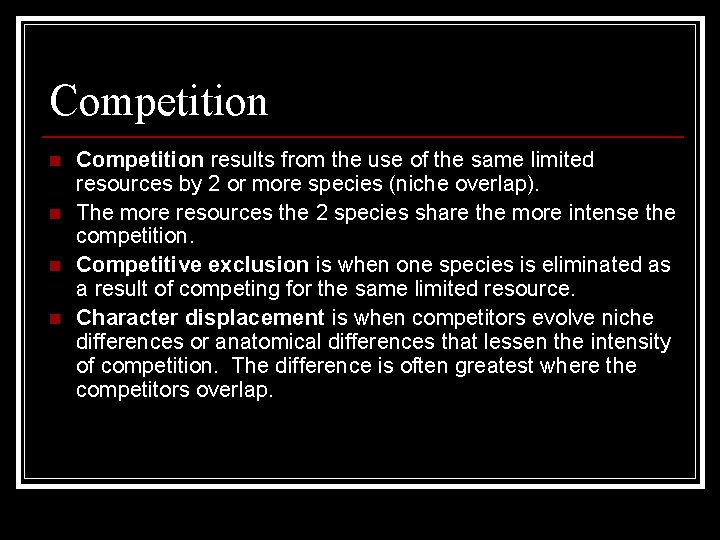 Competition n n Competition results from the use of the same limited resources by Competition n n Competition results from the use of the same limited resources by