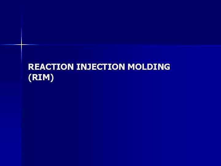 REACTION INJECTION MOLDING (RIM) 