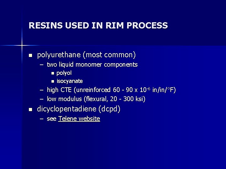 RESINS USED IN RIM PROCESS n polyurethane (most common) – two liquid monomer components