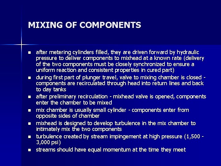 MIXING OF COMPONENTS n n n n after metering cylinders filled, they are driven
