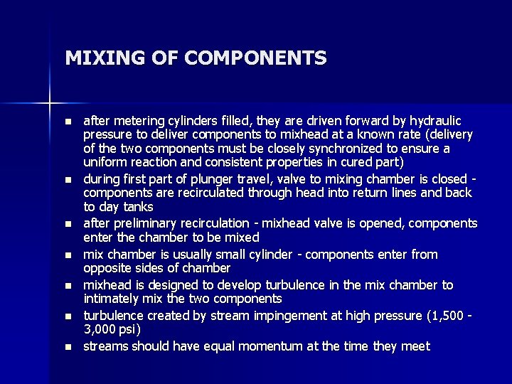 MIXING OF COMPONENTS n n n n after metering cylinders filled, they are driven