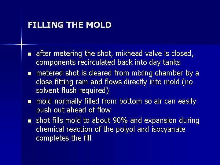 FILLING THE MOLD n n after metering the shot, mixhead valve is closed, components