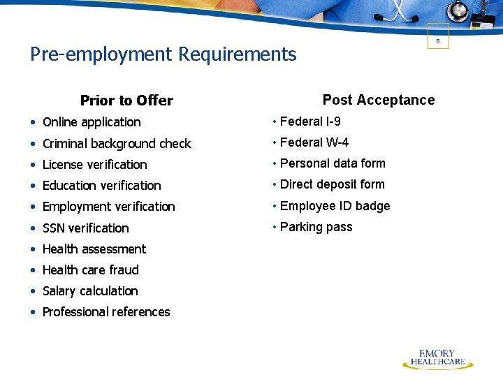 8 Pre-employment Requirements Prior to Offer Post Acceptance • Online application • Federal I-9