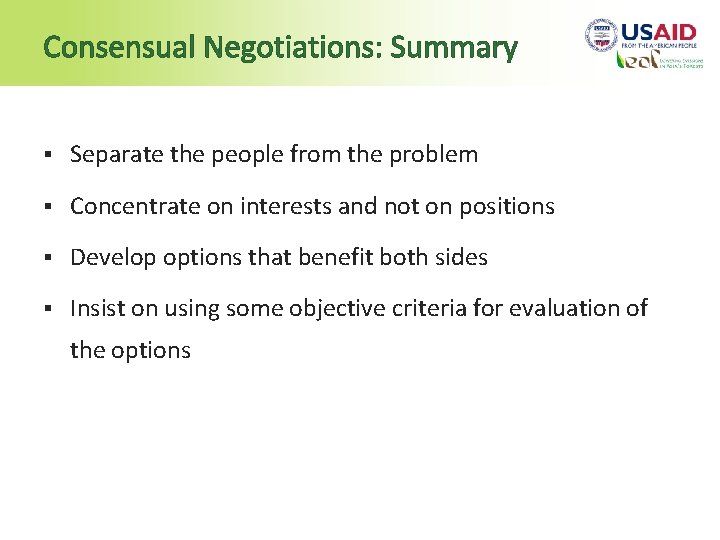 Consensual Negotiations: Summary § Separate the people from the problem § Concentrate on interests