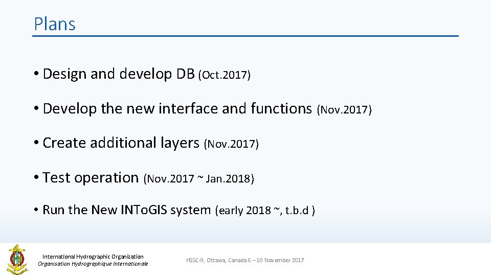 Plans • Design and develop DB (Oct. 2017) • Develop the new interface and