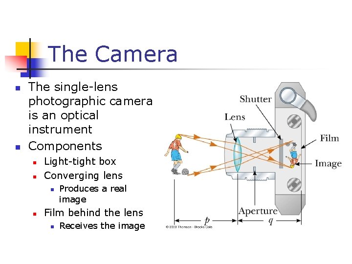 The Camera n n The single-lens photographic camera is an optical instrument Components n