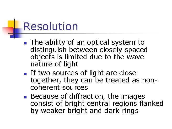 Resolution n The ability of an optical system to distinguish between closely spaced objects