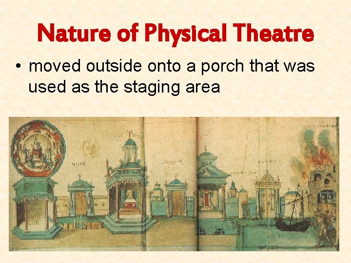 Nature of Physical Theatre • moved outside onto a porch that was used as