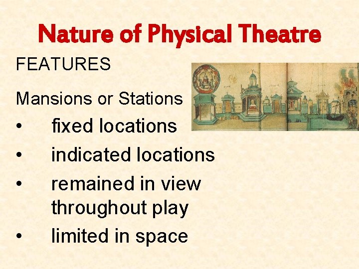 Nature of Physical Theatre FEATURES Mansions or Stations • • fixed locations indicated locations