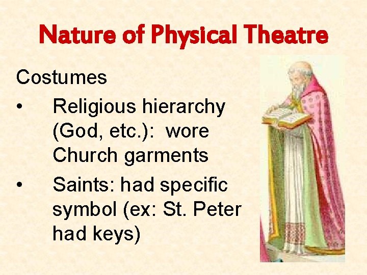 Nature of Physical Theatre Costumes • Religious hierarchy (God, etc. ): wore Church garments