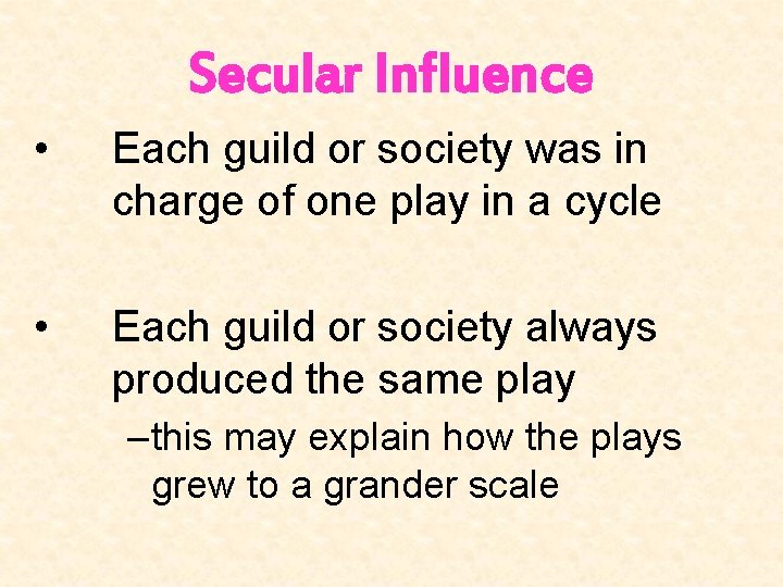 Secular Influence • Each guild or society was in charge of one play in