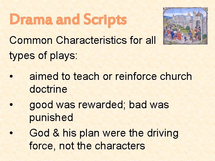 Drama and Scripts Common Characteristics for all types of plays: • • • aimed
