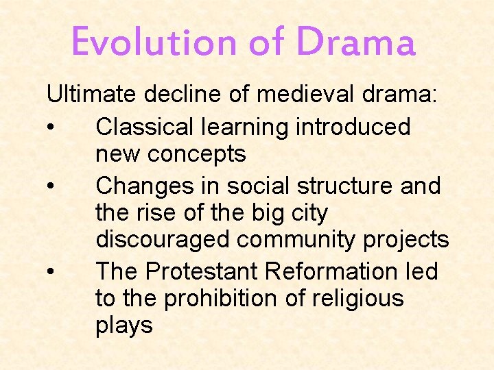 Evolution of Drama Ultimate decline of medieval drama: • Classical learning introduced new concepts