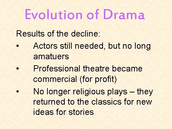 Evolution of Drama Results of the decline: • Actors still needed, but no long