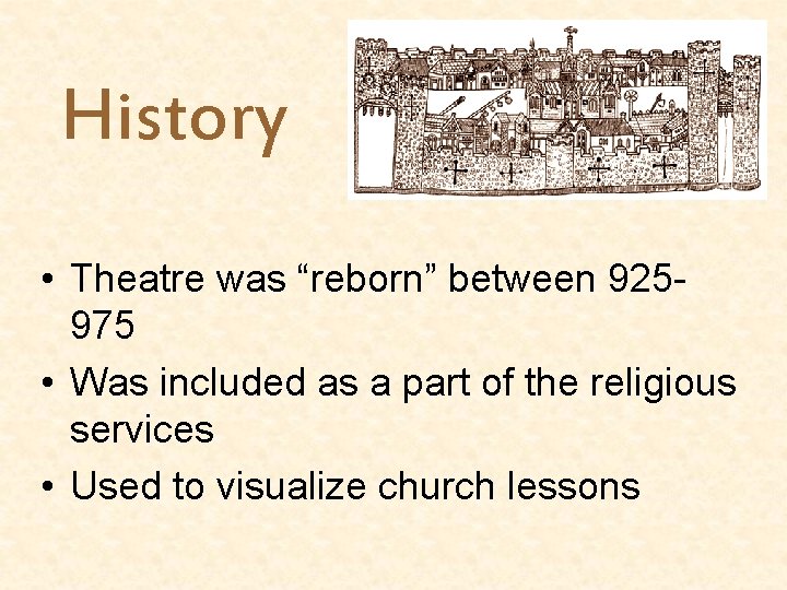 History • Theatre was “reborn” between 925975 • Was included as a part of