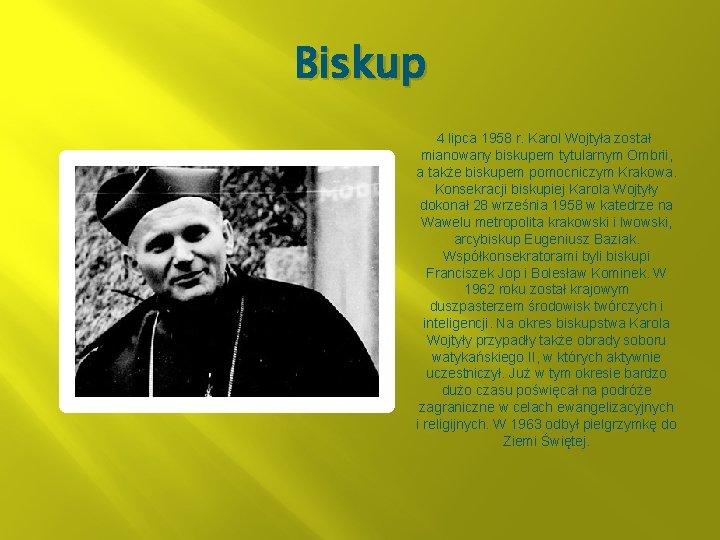 Biskup 4 lipca 1958 r. Karol Wojtyła został mianowany biskupem tytularnym Ombrii, a także