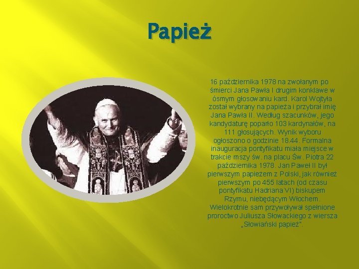 Papież 16 października 1978 na zwołanym po śmierci Jana Pawła I drugim konklawe w