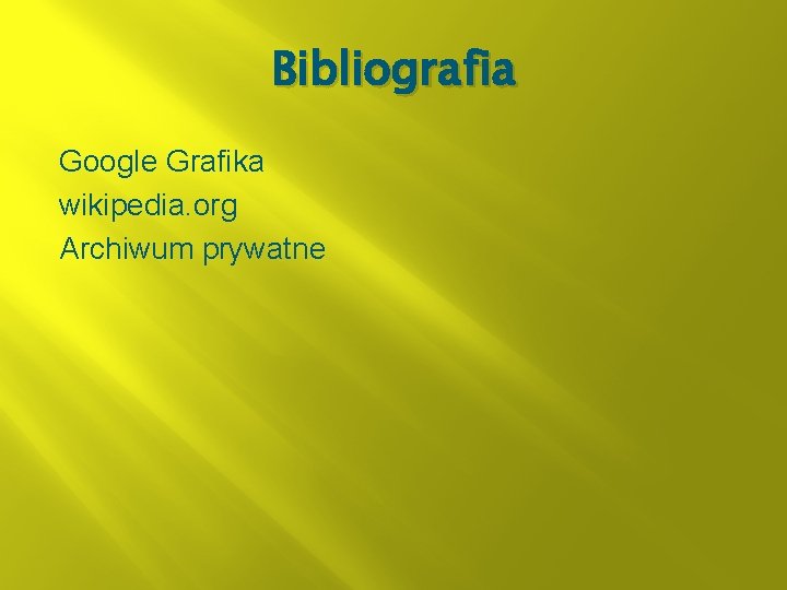 Bibliografia Google Grafika wikipedia. org Archiwum prywatne 