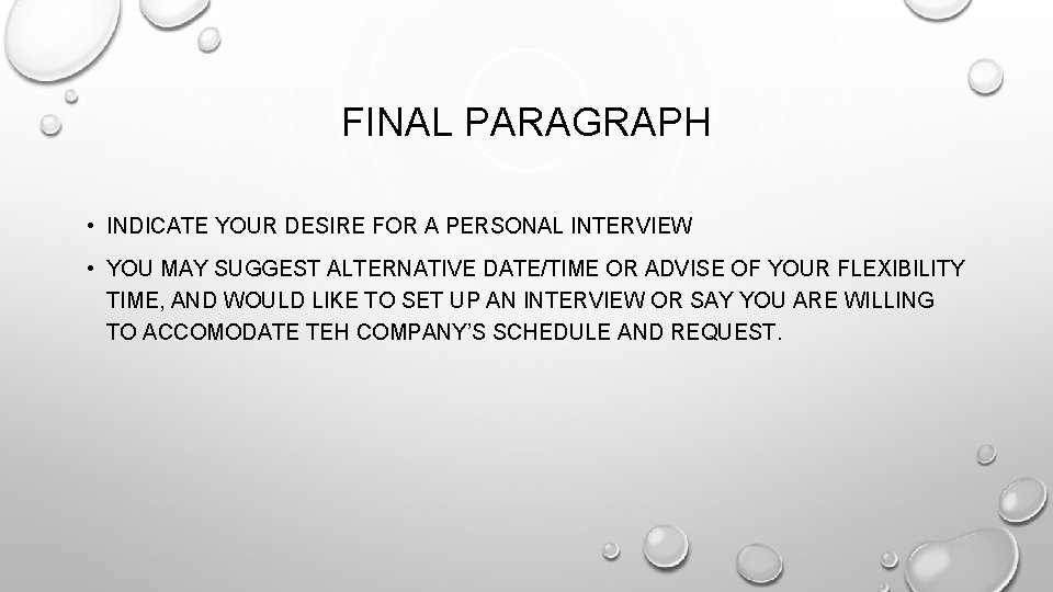 FINAL PARAGRAPH • INDICATE YOUR DESIRE FOR A PERSONAL INTERVIEW • YOU MAY SUGGEST FINAL PARAGRAPH • INDICATE YOUR DESIRE FOR A PERSONAL INTERVIEW • YOU MAY SUGGEST