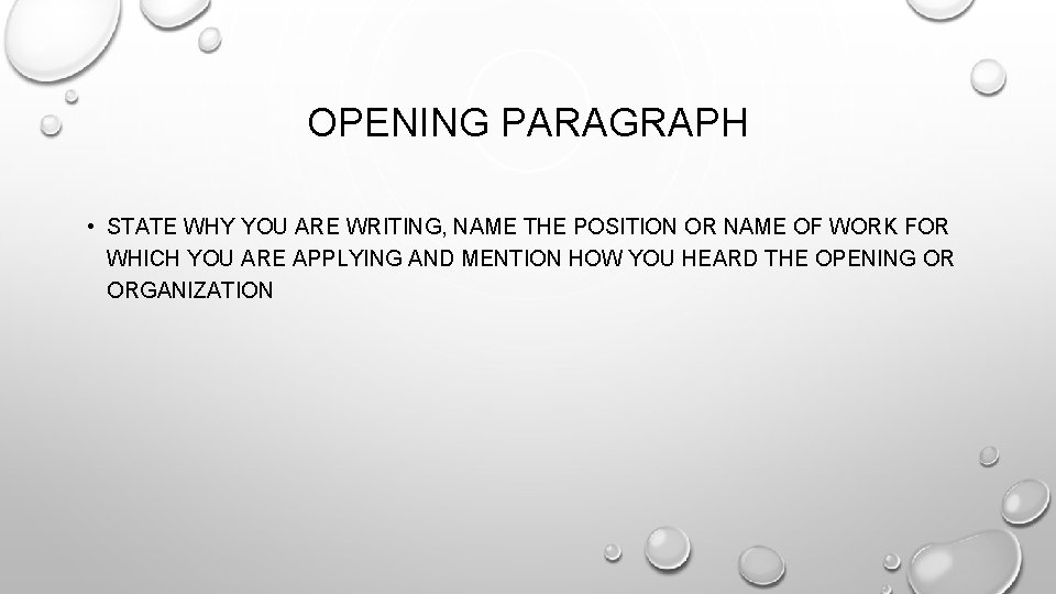 OPENING PARAGRAPH • STATE WHY YOU ARE WRITING, NAME THE POSITION OR NAME OF OPENING PARAGRAPH • STATE WHY YOU ARE WRITING, NAME THE POSITION OR NAME OF