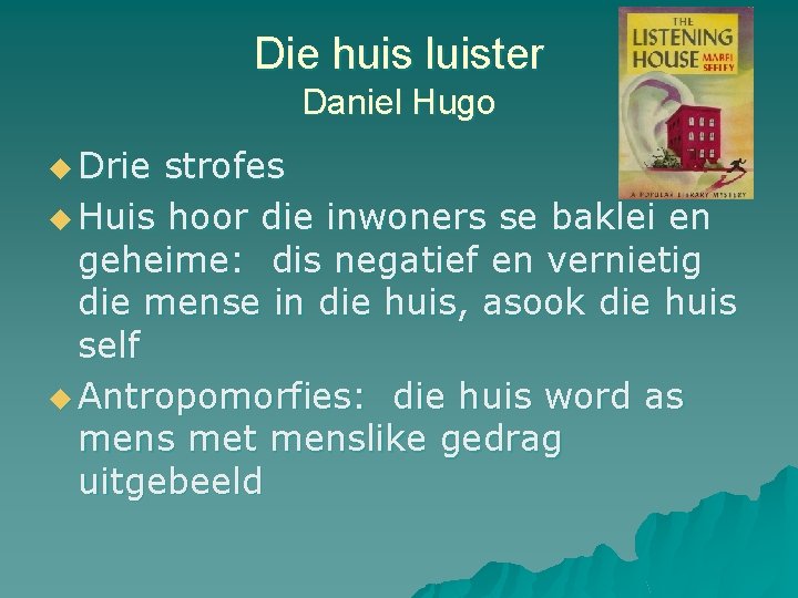 Die huis luister Daniel Hugo u Drie strofes u Huis hoor die inwoners se